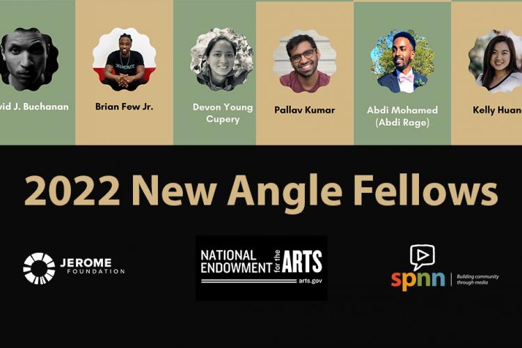 The background top two thirds is sage green alternating with khaki. The bottom third is a black ground. On the top two thirds is a phot of each of the fellows -one in each box. The bottom in khaki lettering says 2022 New Angle Fellows. Below the text is the Jerome foundation logo in white, that national endowment for the Arts logo in white and the SPNN logo.