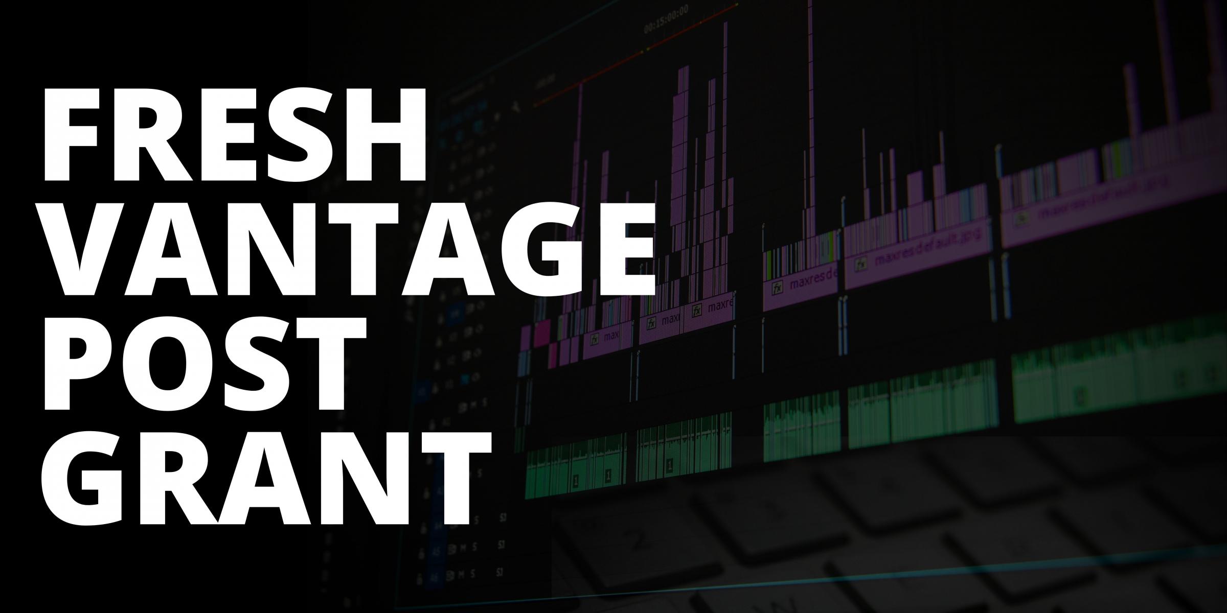 Fresh Vantage Post Grant