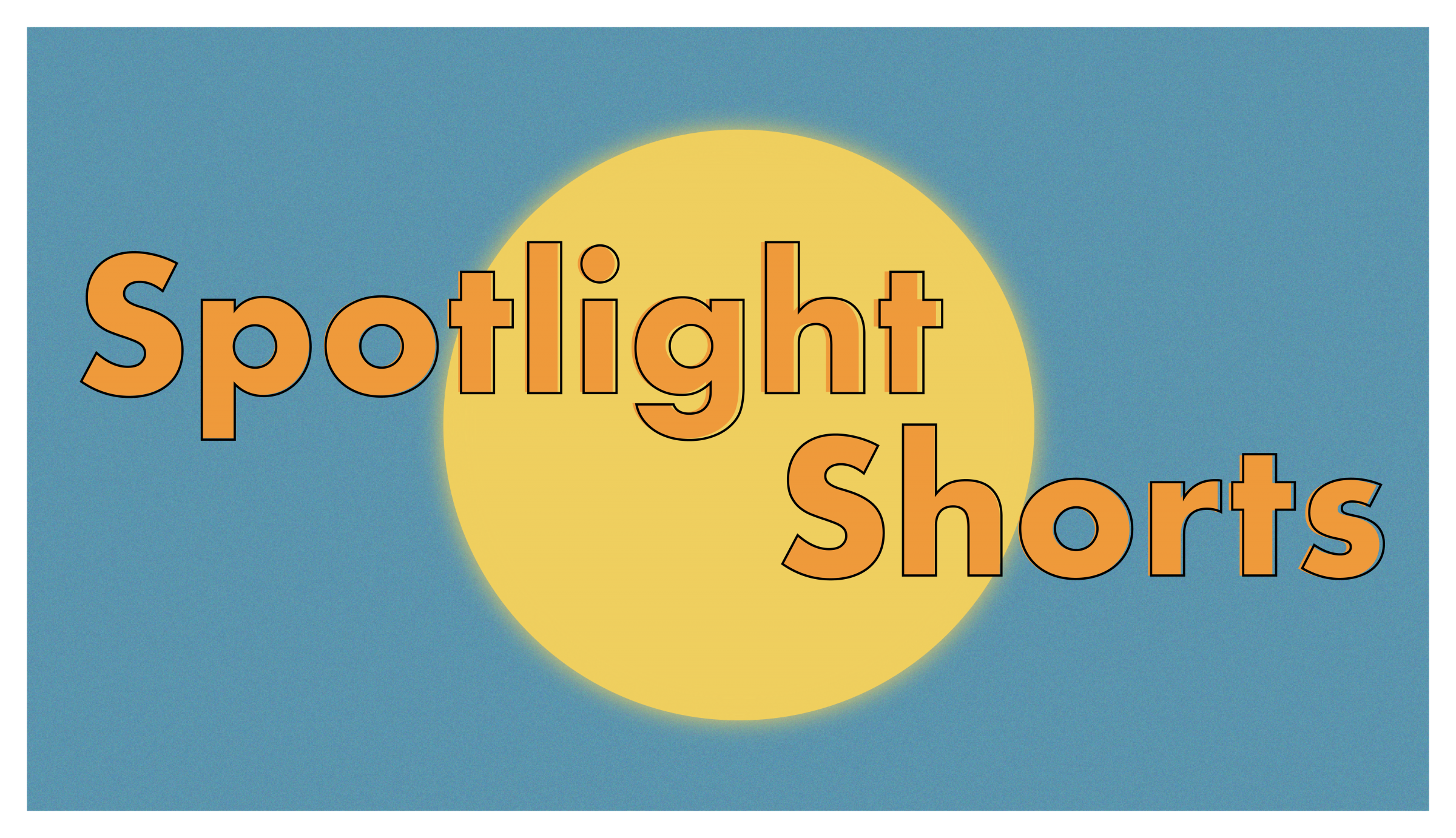 Blue background with a yellow circle. In peach lettering it says Spotlight Shorts